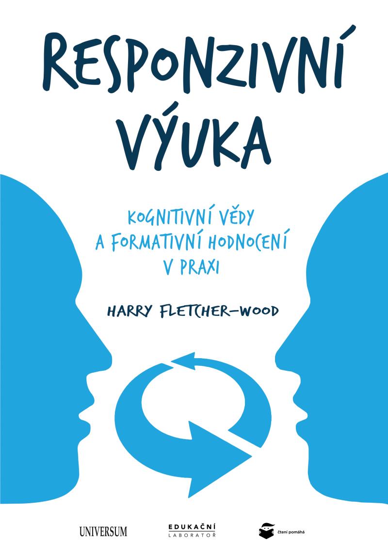 Fletcher-Wood, Harry: Responzivní výuka - Kognitivní vědy a formativní hodnocení v praxi