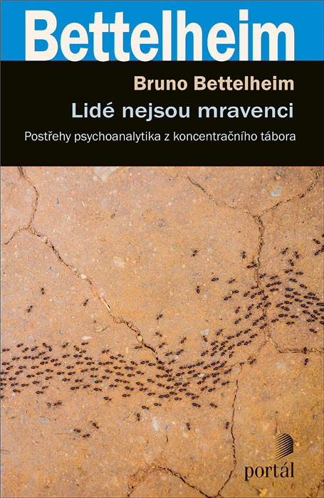 Bettelheim, Bruno: Lidé nejsou mravenci