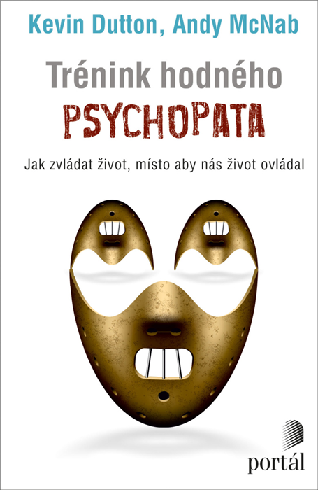 Dutton, Kevin; McNab, Andy: Trénink hodného psychopata