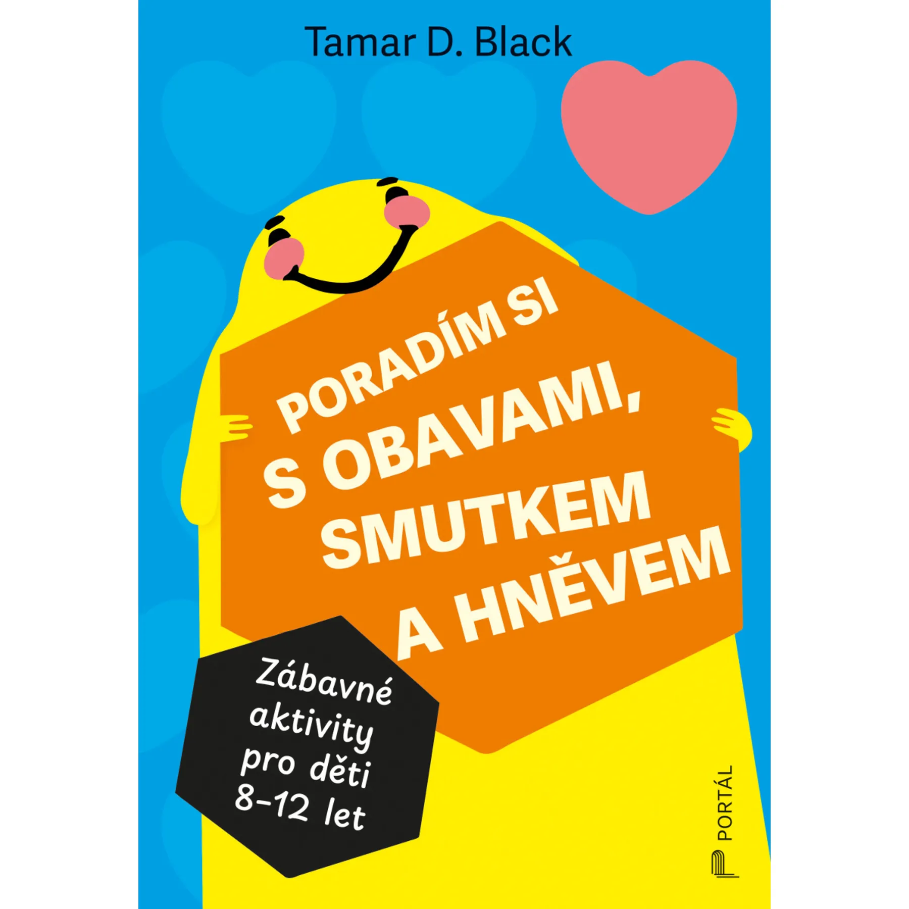 Black, Tamar D.: Poradím si s obavami, smutkem a hněvem: Zábavné aktivity pro děti 8-12 let